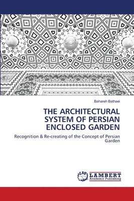 bokomslag Architectural System of Persian Enclosed Garden
