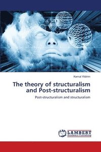 bokomslag The theory of structuralism and Post-structuralism