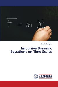 bokomslag Impulsive Dynamic Equations on Time Scales
