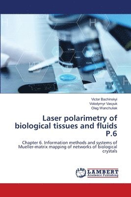 Laser polarimetry of biological tissues and fluids P.6 1