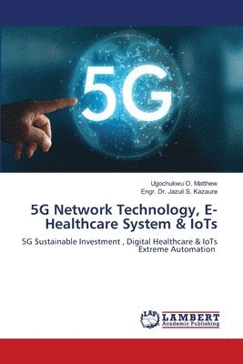 bokomslag 5G Network Technology, E- Healthcare System & IoTs