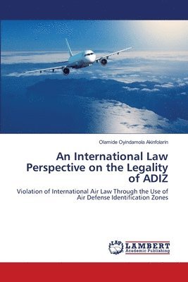 An International Law Perspective on the Legality of ADIZ 1