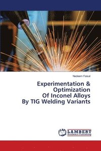 bokomslag Experimentation & Optimization Of Inconel Alloys By TIG Welding Variants