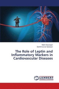 bokomslag The Role of Leptin and Inflammatory Markers in Cardiovascular Diseases