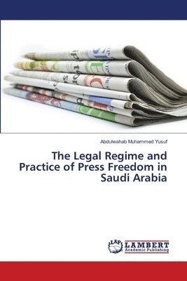 The Legal Regime and Practice of Press Freedom in Saudi Arabia 1