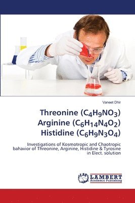 Threonine (C4H9NO3) Arginine (C6H14N4O2) Histidine (C6H9N3O4) 1