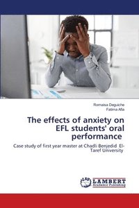 bokomslag The effects of anxiety on EFL students' oral performance