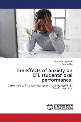 bokomslag The effects of anxiety on EFL students' oral performance