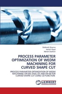 bokomslag Process Parameter Optimization of WEDM Machining for Curved Shape Cut
