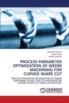 Process Parameter Optimization of WEDM Machining for Curved Shape Cut 1