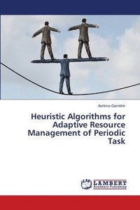 bokomslag Heuristic Algorithms for Adaptive Resource Management of Periodic Task