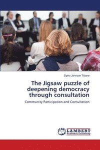 bokomslag The Jigsaw puzzle of deepening democracy through consultation