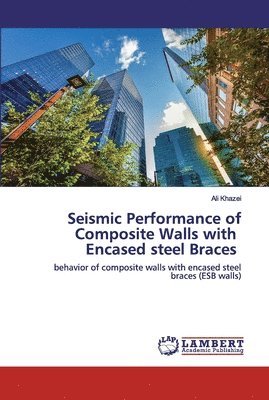 Seismic Performance of Composite Walls with Encased steel Braces 1