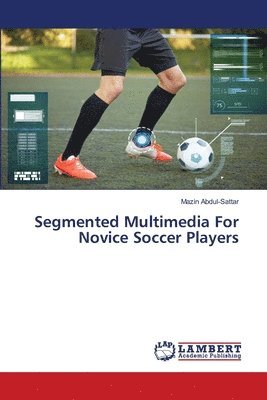 Segmented Multimedia For Novice Soccer Players 1