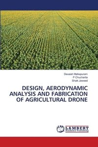 bokomslag Design, Aerodynamic Analysis and Fabrication of Agricultural Drone