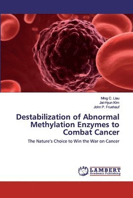 bokomslag Destabilization of Abnormal Methylation Enzymes to Combat Cancer