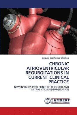 Chronic Atrioventricular Regurgitations in Current Clinical Practice 1