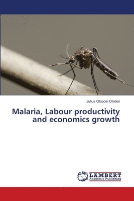 bokomslag Malaria, Labour productivity and economics growth