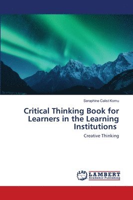 bokomslag Critical Thinking Book for Learners in the Learning Institutions