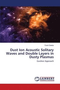 bokomslag Dust Ion Acoustic Solitary Waves and Double Layers in Dusty Plasmas