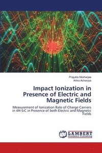 bokomslag Impact Ionization in Presence of Electric and Magnetic Fields