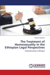 bokomslag The Treatment of Homosexuality in the Ethiopian Legal Perspectives