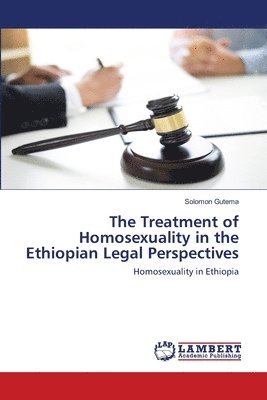 The Treatment of Homosexuality in the Ethiopian Legal Perspectives 1