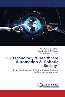 bokomslag 5G Technology & Healthcare Automation & Robotic Society