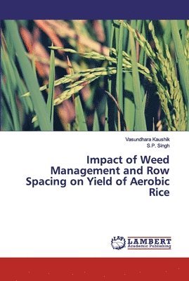 Impact of Weed Management and Row Spacing on Yield of Aerobic Rice 1