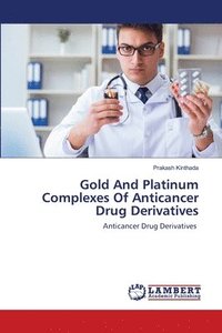 bokomslag Gold And Platinum Complexes Of Anticancer Drug Derivatives