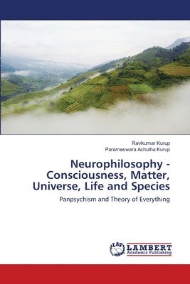 Ravikumar Kurup, Parameswara Achutha Kurup - Neurophilosophy - Consciousness, Matter, Universe, Life and Species, Häftad