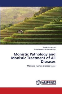 bokomslag Monistic Pathology and Monistic Treatment of All Diseases