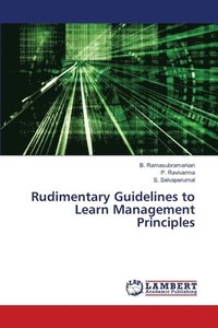 bokomslag Rudimentary Guidelines to Learn Management Principles