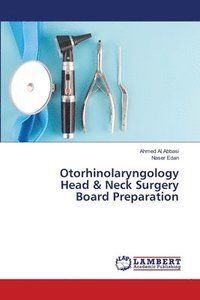 bokomslag Otorhinolaryngology Head & Neck Surgery Board Preparation