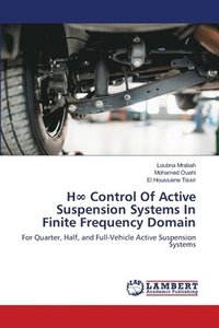 bokomslag H&#8734; Control Of Active Suspension Systems In Finite Frequency Domain