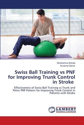 Swiss Ball Training vs PNF for Improving Trunk Control in Stroke 1
