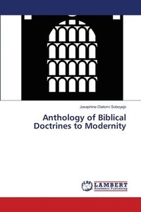 bokomslag Anthology of Biblical Doctrines to Modernity