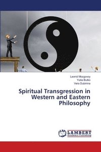 bokomslag Spiritual Transgression in Western and Eastern Philosophy