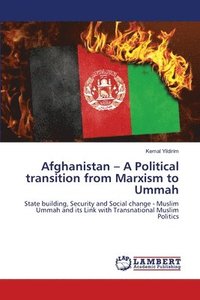 bokomslag Afghanistan - A Political transition from Marxism to Ummah