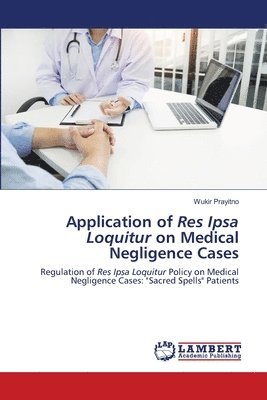 Application of Res Ipsa Loquitur on Medical Negligence Cases 1