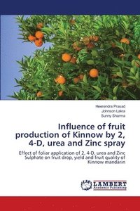 bokomslag Influence of fruit production of Kinnow by 2, 4-D, urea and Zinc spray