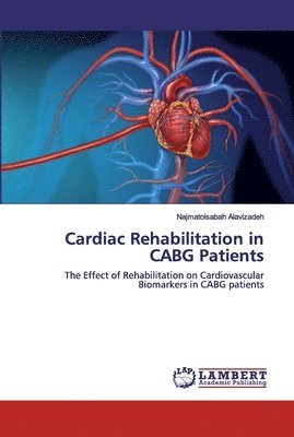Najmatolsabah Alavizadeh - Cardiac Rehabilitation in CABG Patients, Häftad