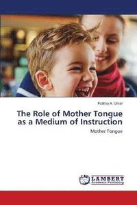 bokomslag The Role of Mother Tongue as a Medium of Instruction