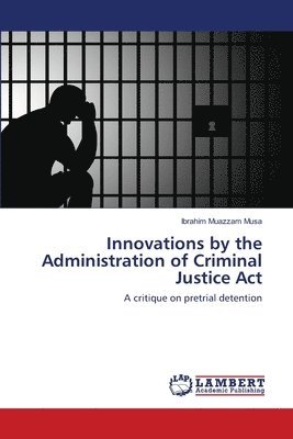 Innovations by the Administration of Criminal Justice Act 1