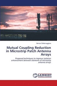 bokomslag Mutual Coupling Reduction in Microstrip Patch Antenna Arrays