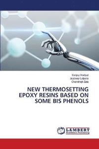 bokomslag New Thermosetting Epoxy Resins Based on Some Bis Phenols