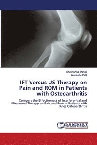 bokomslag IFT Versus US Therapy on Pain and ROM in Patients with Osteoarthritis
