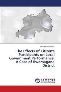 bokomslag The Effects of Citizen's Participants on Local Government Performance
