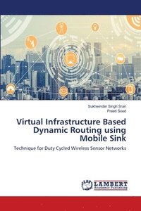 bokomslag Virtual Infrastructure Based Dynamic Routing using Mobile Sink