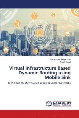 Virtual Infrastructure Based Dynamic Routing using Mobile Sink 1